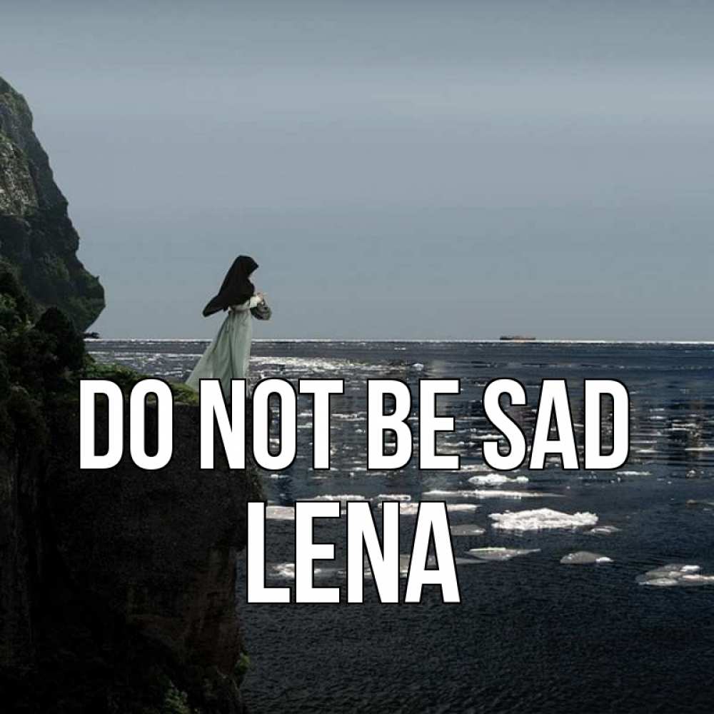 Greetings card с именем, Lena Do not be sad весна лед тает Greetings with text for free download 
