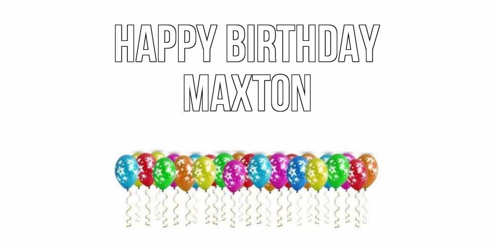 Greetings card с именем, Maxton Happy Birthday Воздушные шары, звезды Greetings with text for free download 
