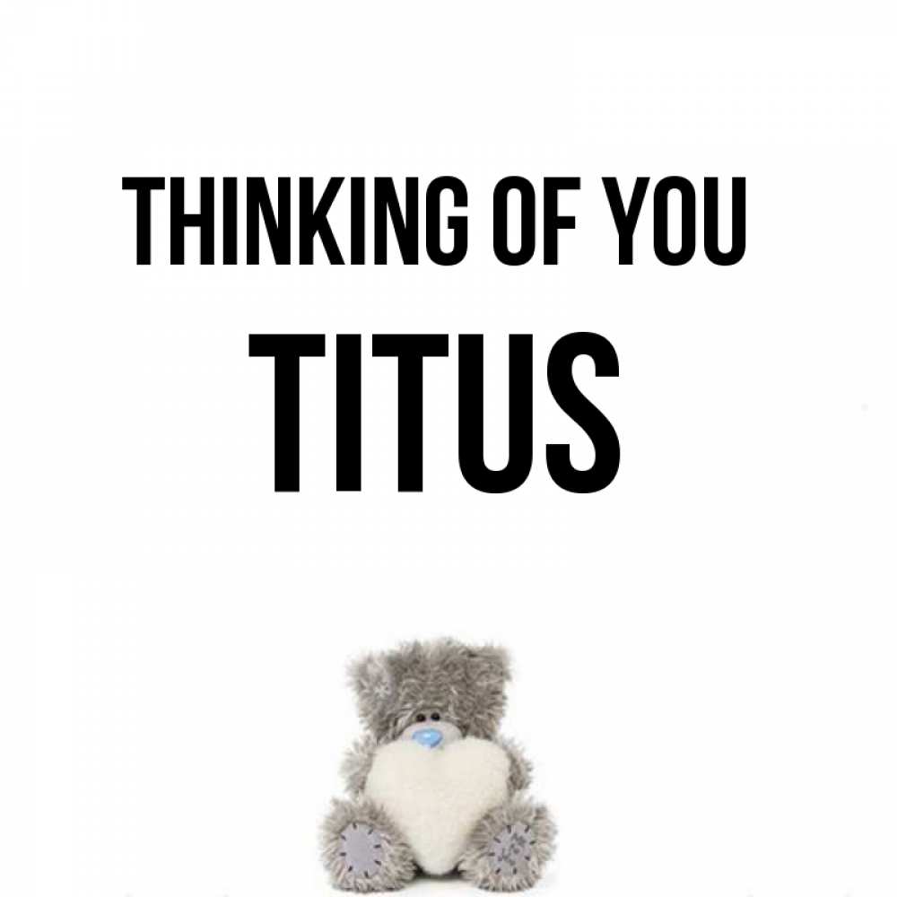 Greetings card с именем, Titus Thinking of you тедди с сердечком для любимой Greetings with text for free download 