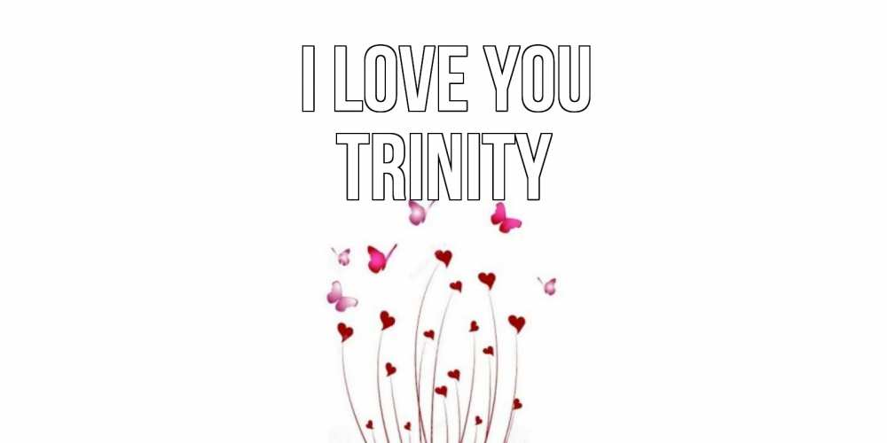 Greetings card с именем, Trinity I love you бабо Greetings with text for free download 