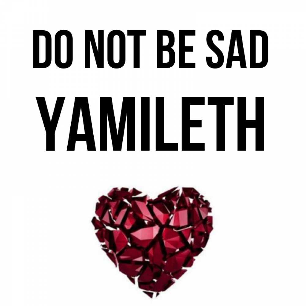 Greetings card с именем, Yamileth Do not be sad рубиновое сердечко Greetings with text for free download 