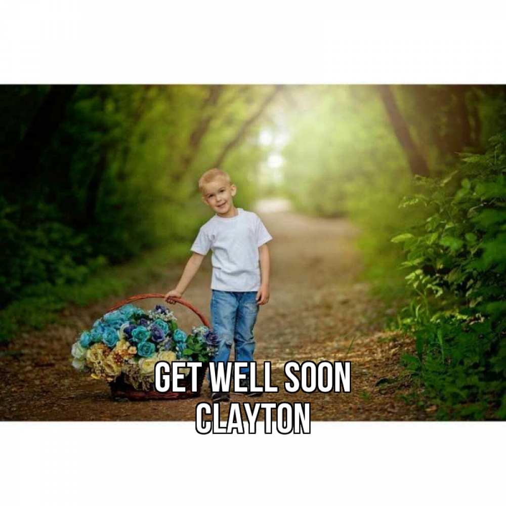 Greetings card с именем, Clayton Get well soon мальчик с цветами Greetings with text for free download 