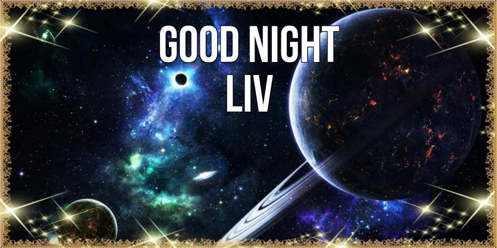 Greetings card с именем, Liv Good night сладких снов и спокойной ночи Greetings with text for free download 