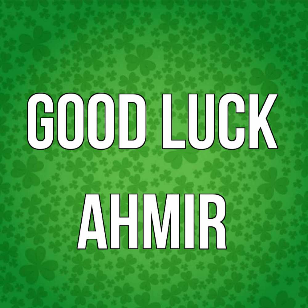 Greetings card с именем, Ahmir Good luck много листочков на удачу Greetings with text for free download 