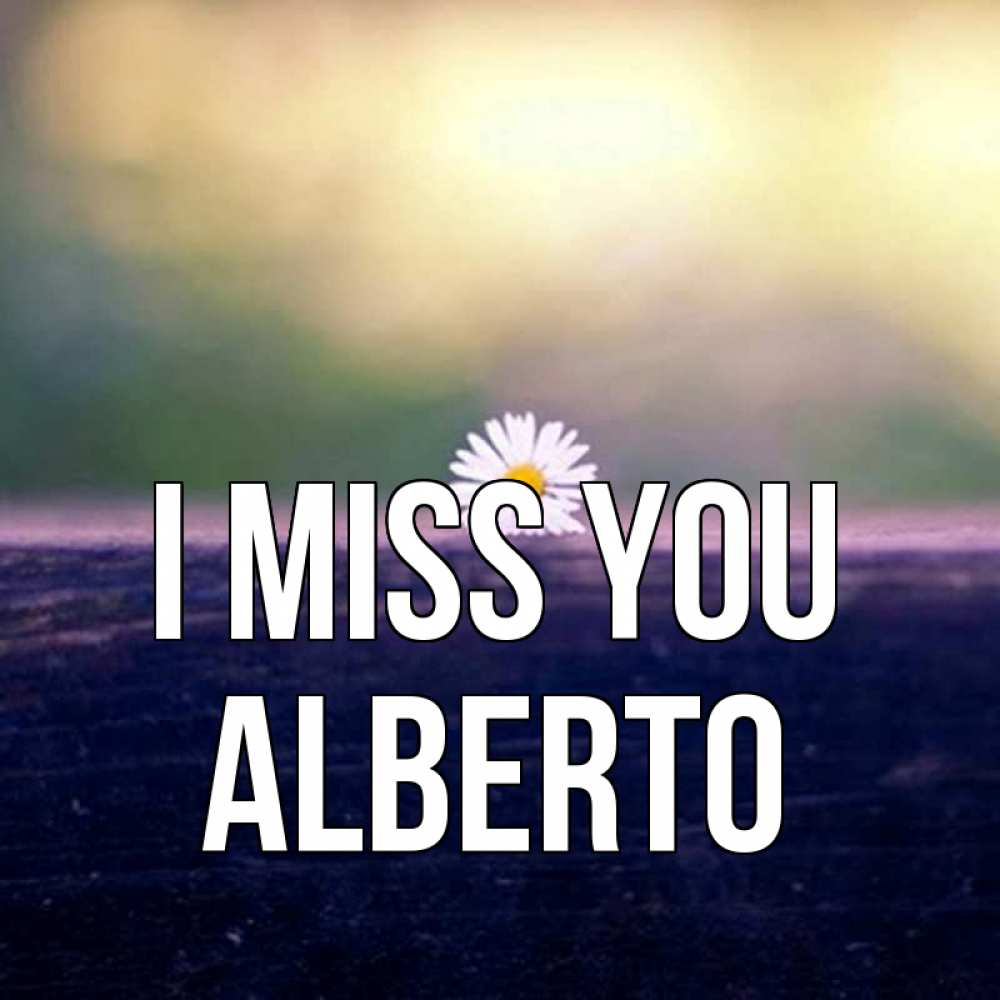 Greetings card с именем, Alberto I miss you приходи в гости Greetings with text for free download 