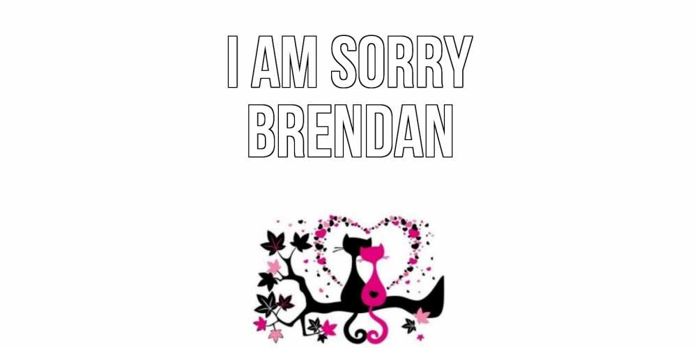 Greetings card с именем, Brendan I am sorry коты Greetings with text for free download 