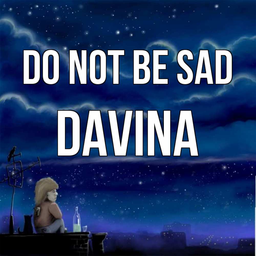 Greetings card с именем, Davina Do not be sad город с крыши Greetings with text for free download 