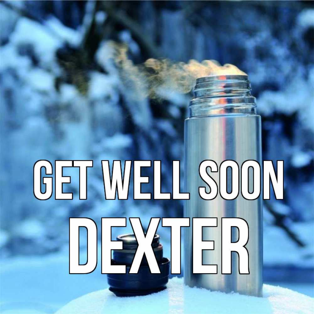 Greetings card с именем, Dexter Get well soon лечитесь не болейте Greetings with text for free download 