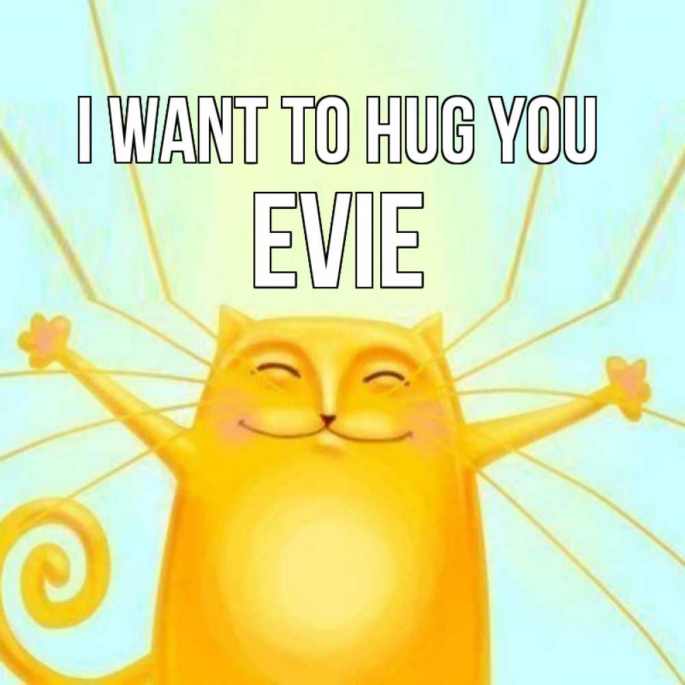 Greetings card с именем, Evie I want to hug you солнечный обнимашечный кот Greetings with text for free download 