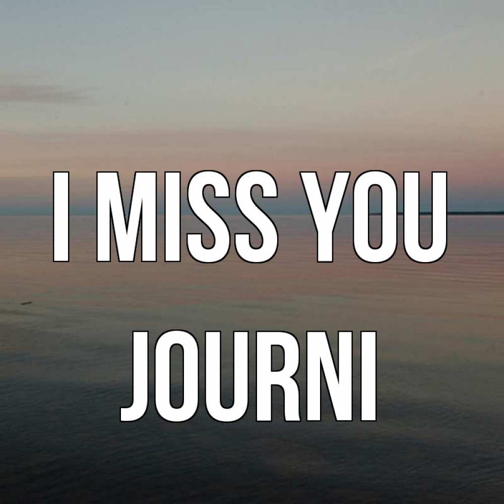 Greetings card с именем, Journi I miss you пусто Greetings with text for free download 