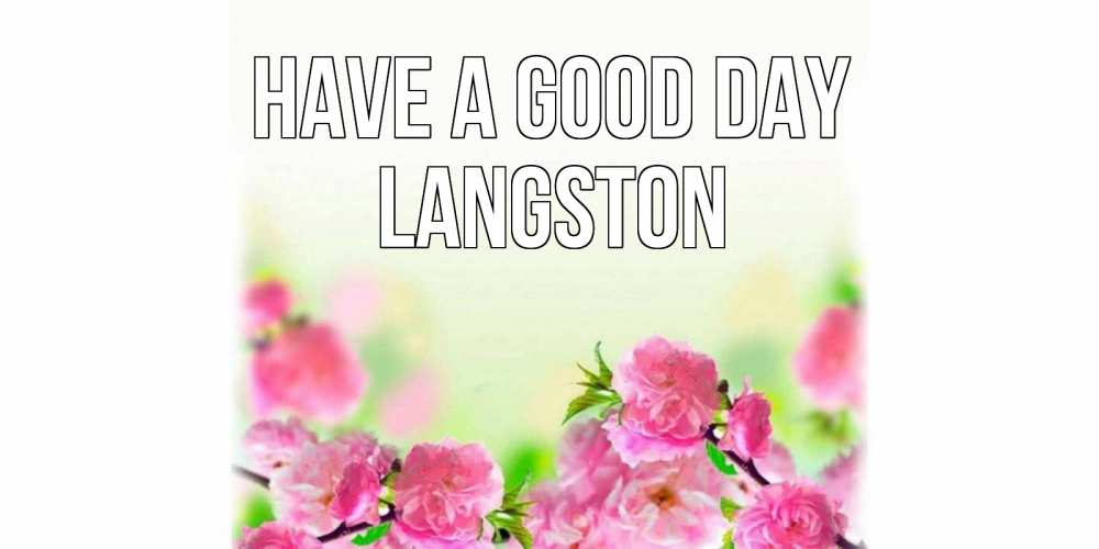 Greetings card с именем, Langston Have a good day цветы Greetings with text for free download 