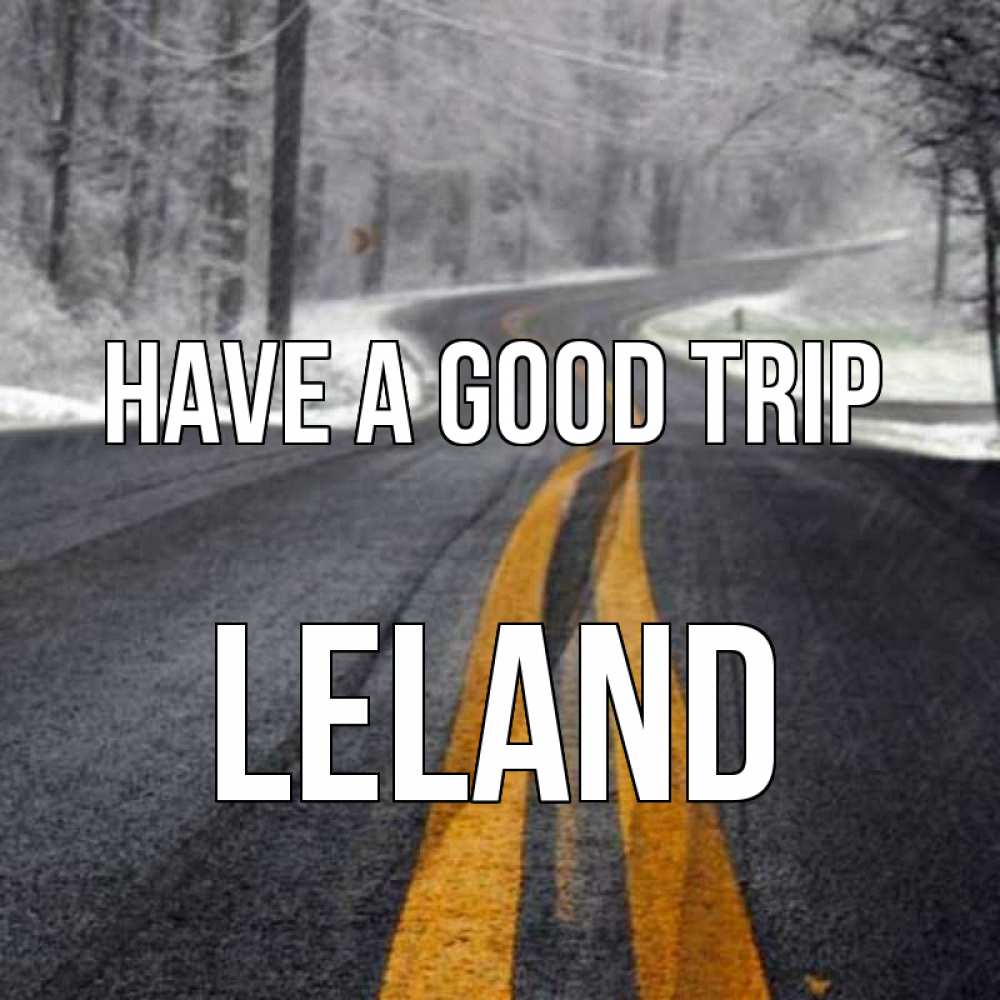 Greetings card с именем, Leland Have a good trip хорошего вам путешествия Greetings with text for free download 