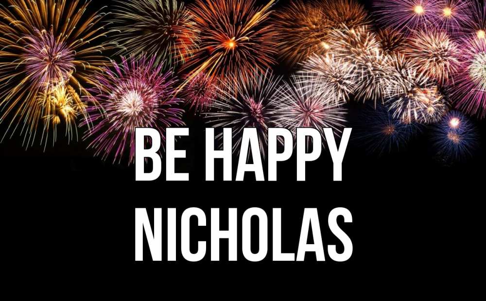 Greetings card с именем, Nicholas Be happy Фейрверг 1 Greetings with text for free download 