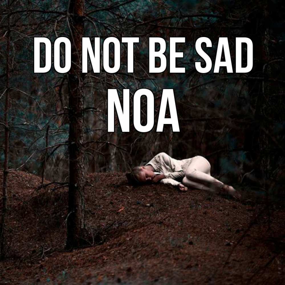 Greetings card с именем, Noa Do not be sad лес Greetings with text for free download 