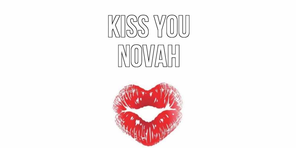 Greetings card с именем, Novah Kiss you поцелуй Greetings with text for free download 