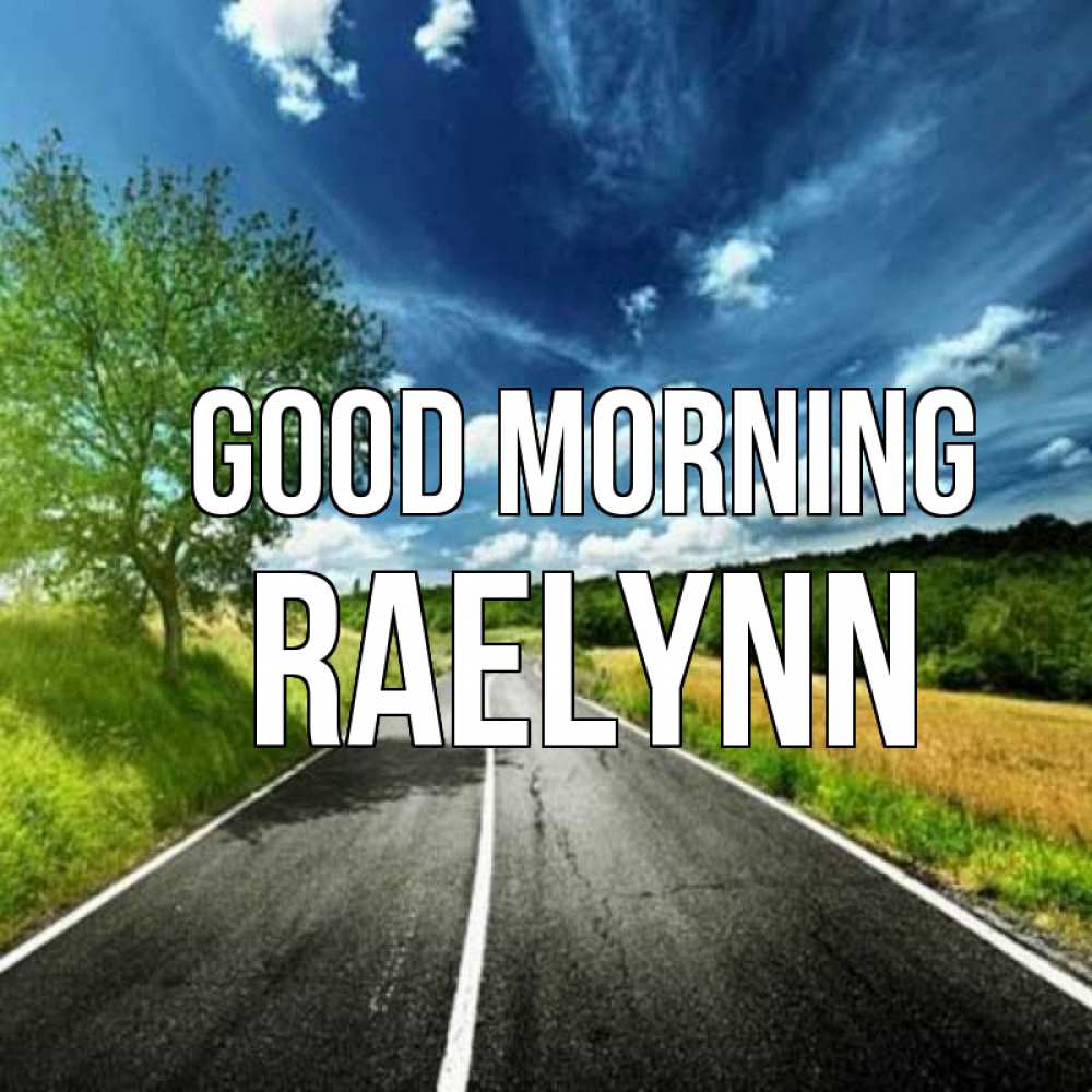 Greetings card с именем, Raelynn Good morning дорога и небо Greetings with text for free download 