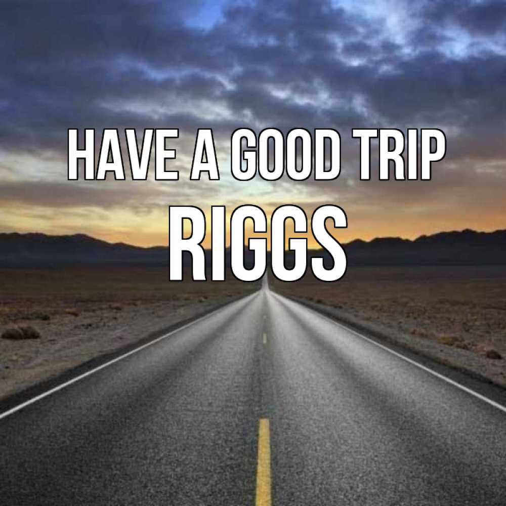 Greetings card с именем, Riggs Have a good trip горы на горизонте Greetings with text for free download 
