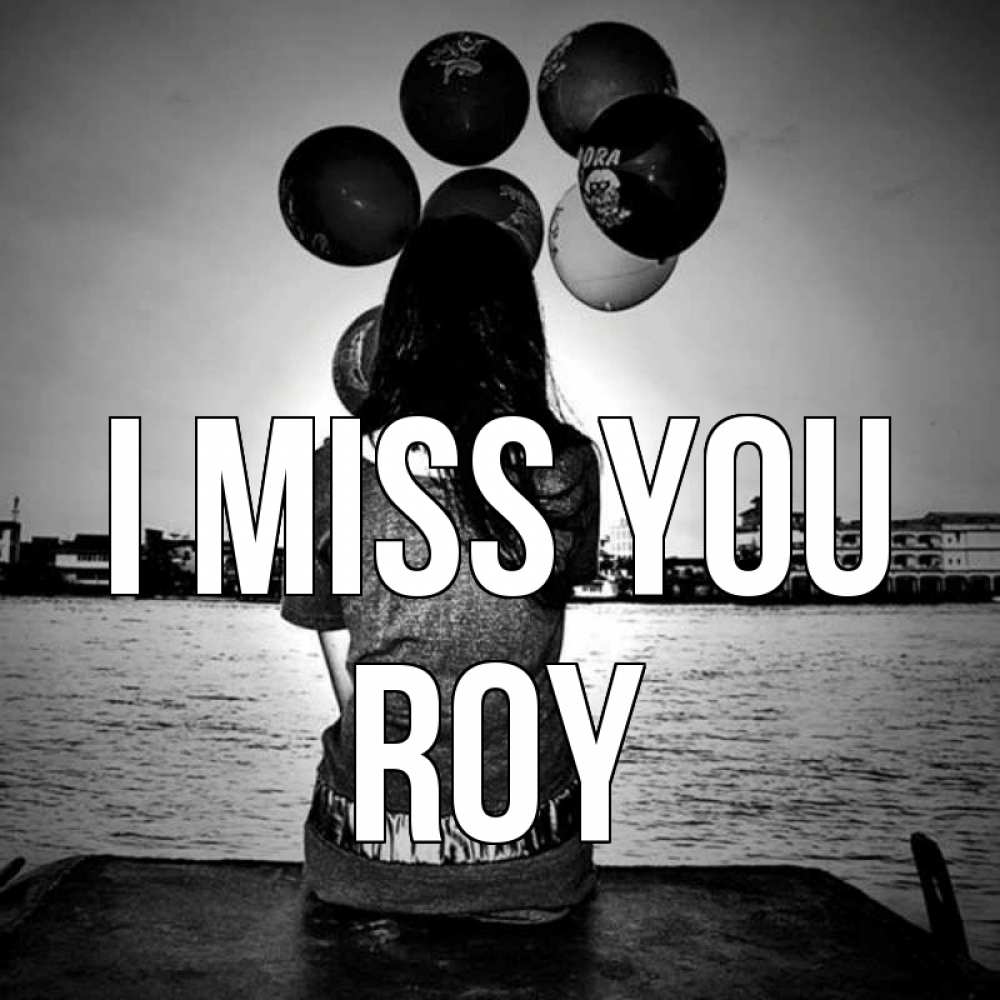 Greetings card с именем, Roy I miss you девушка на мосту 1 Greetings with text for free download 
