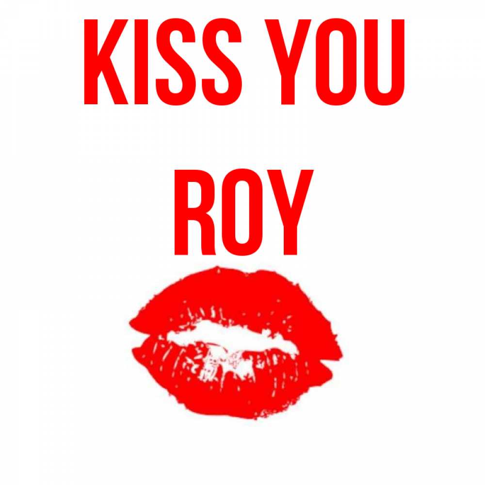 Greetings card с именем, Roy Kiss you помада и губы Greetings with text for free download 