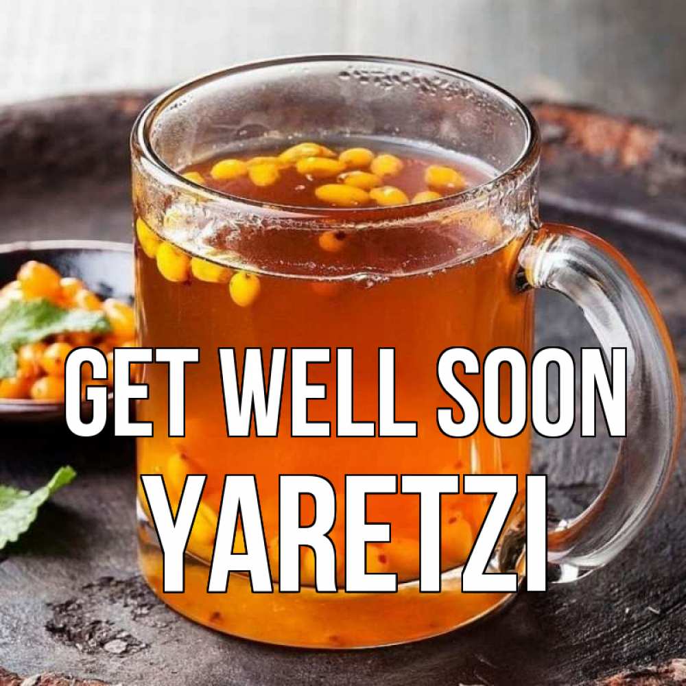 Greetings card с именем, Yaretzi Get well soon лекарство от простуды Greetings with text for free download 