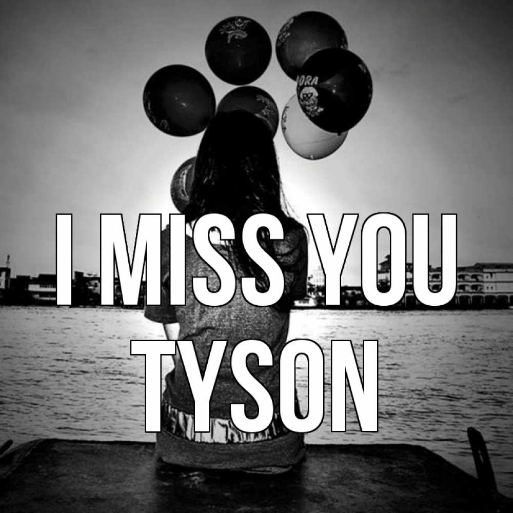 Greetings card с именем, Tyson I miss you девушка на мосту 1 Greetings with text for free download 