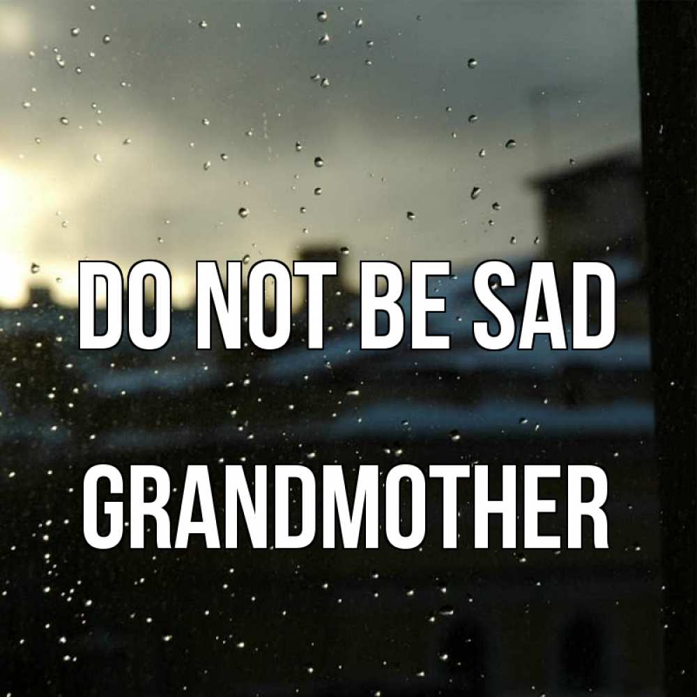 Greetings card с именем, grandmother Do not be sad вид на крыши Greetings with text for free download 