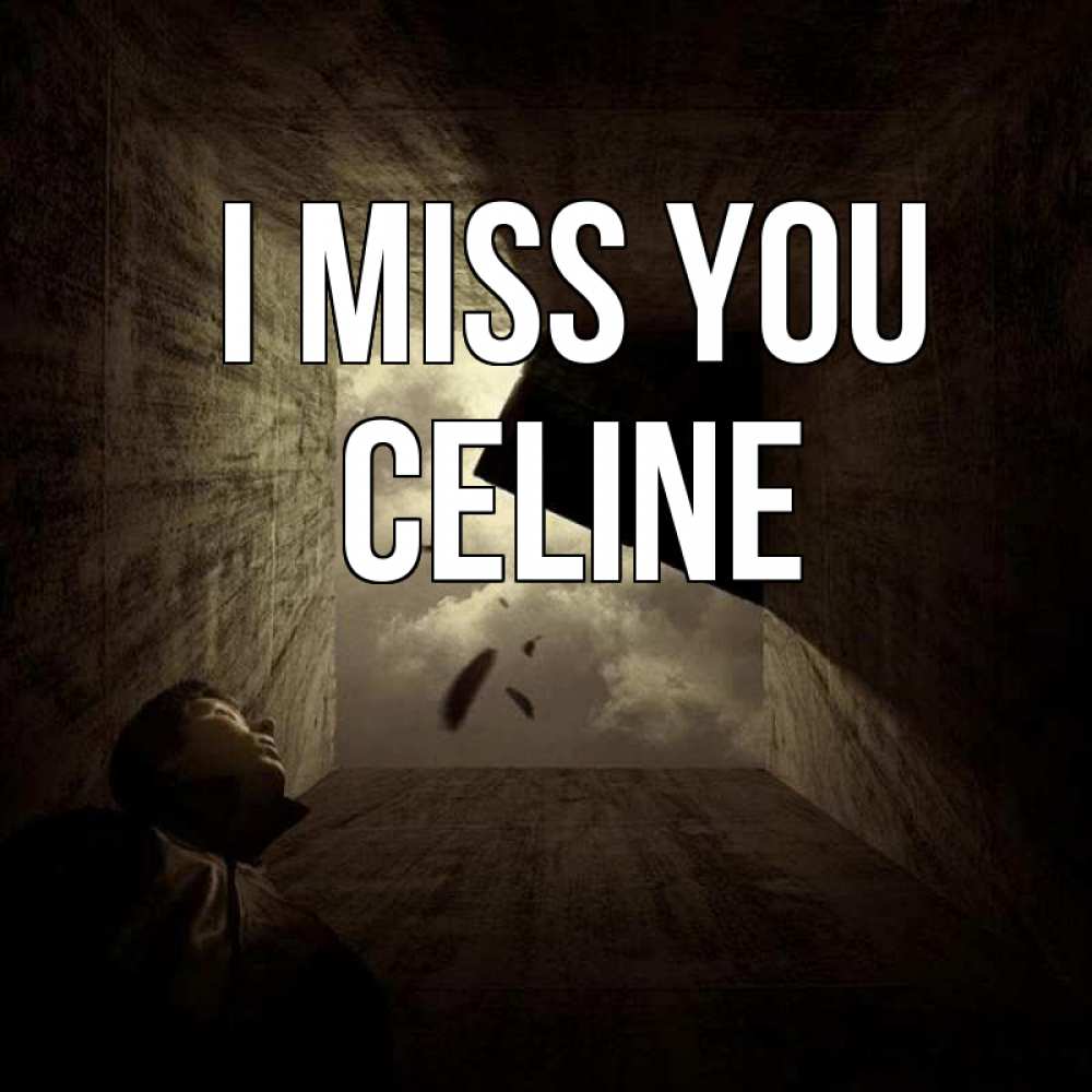 Greetings card с именем, Celine I miss you тут Greetings with text for free download 