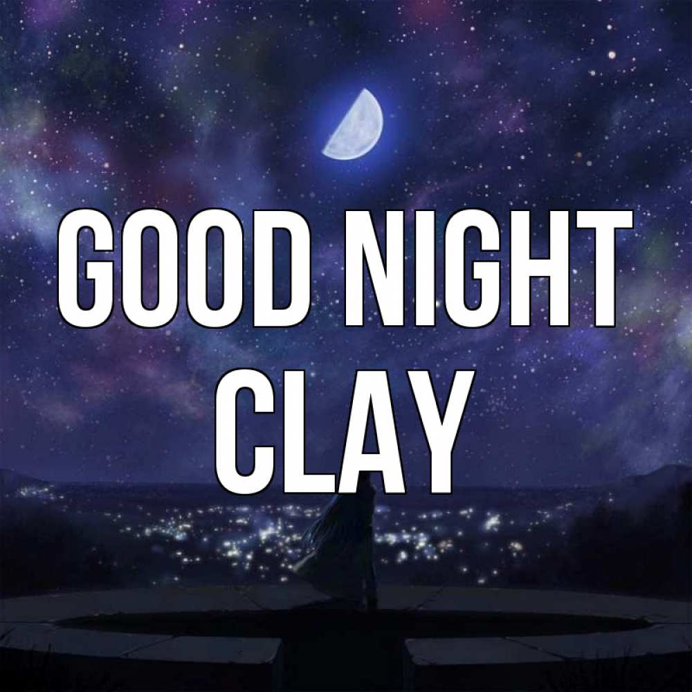 Greetings card с именем, Clay Good night набережная Greetings with text for free download 