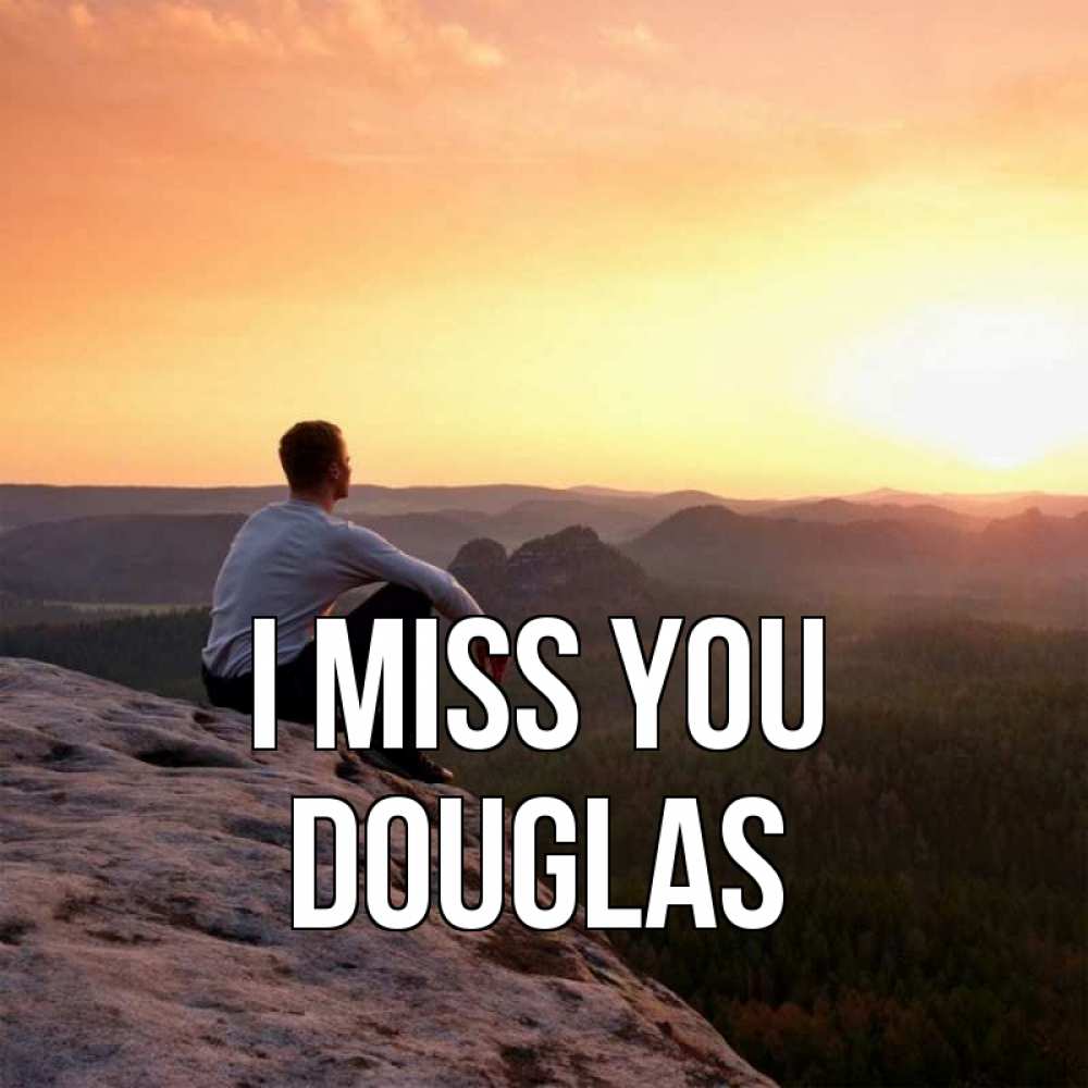 Greetings card с именем, Douglas I miss you открытка про скучашки 1 Greetings with text for free download 