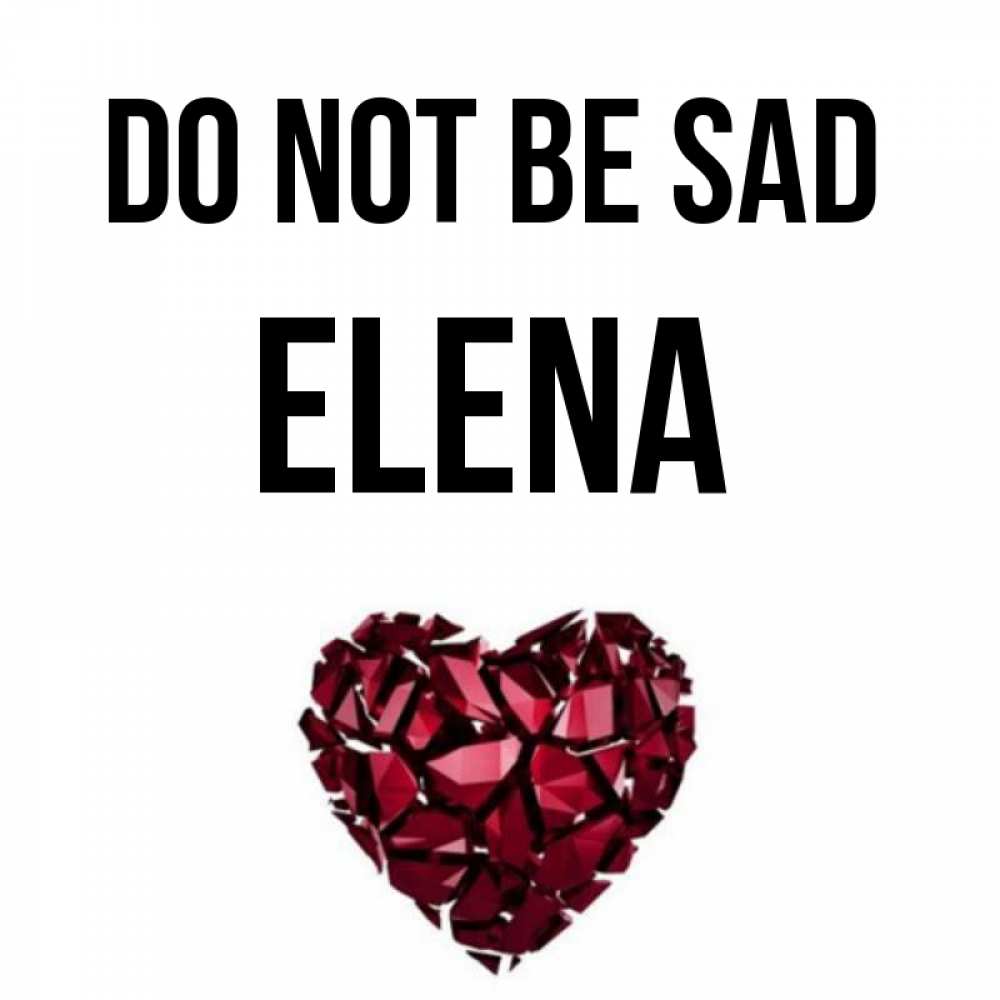 Greetings card с именем, Elena Do not be sad рубиновое сердечко Greetings with text for free download 