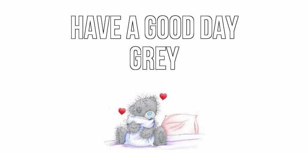 Greetings card с именем, Grey Have a good day хорошего дня с именем Greetings with text for free download 