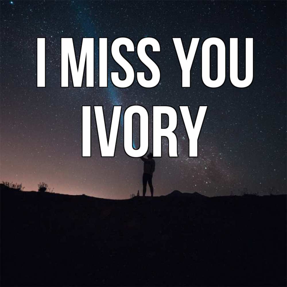Greetings card с именем, Ivory I miss you звезды и луч света Greetings with text for free download 