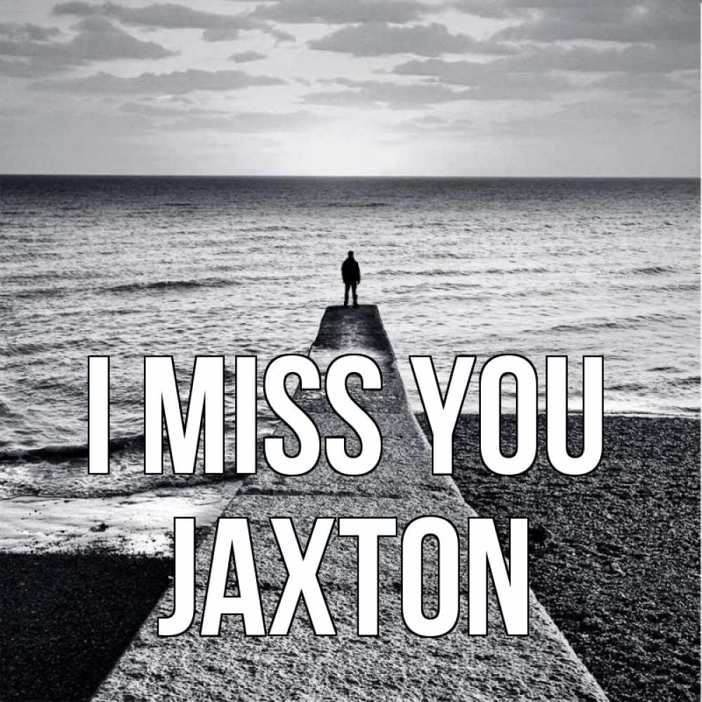 Greetings card с именем, Jaxton I miss you скучашки Greetings with text for free download 