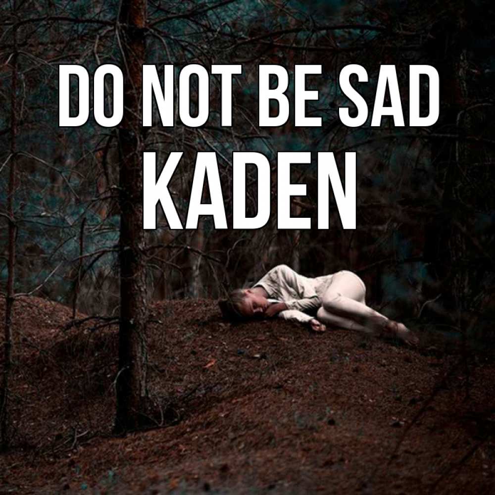 Greetings card с именем, Kaden Do not be sad лес Greetings with text for free download 