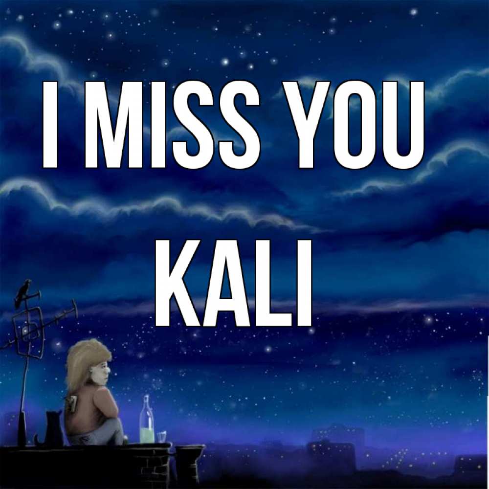 Greetings card с именем, Kali I miss you на крыше 1 Greetings with text for free download 