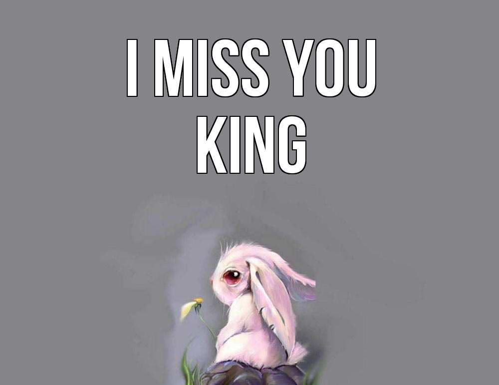 Greetings card с именем, King I miss you заяц Greetings with text for free download 