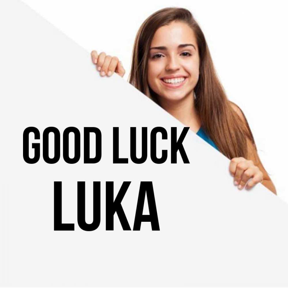 Greetings card с именем, Luka Good luck пусть тебе сегодня повезет Greetings with text for free download 