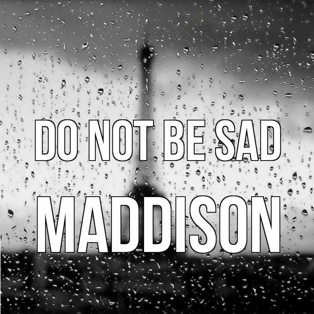 Greetings card с именем, Maddison Do not be sad Париж и Эйфелева башня Greetings with text for free download 
