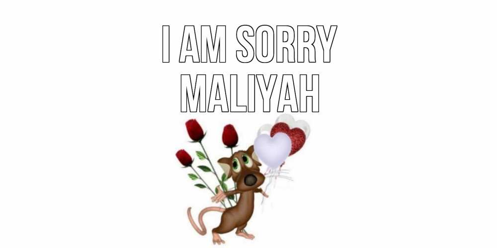 Greetings card с именем, Maliyah I am sorry прости Greetings with text for free download 