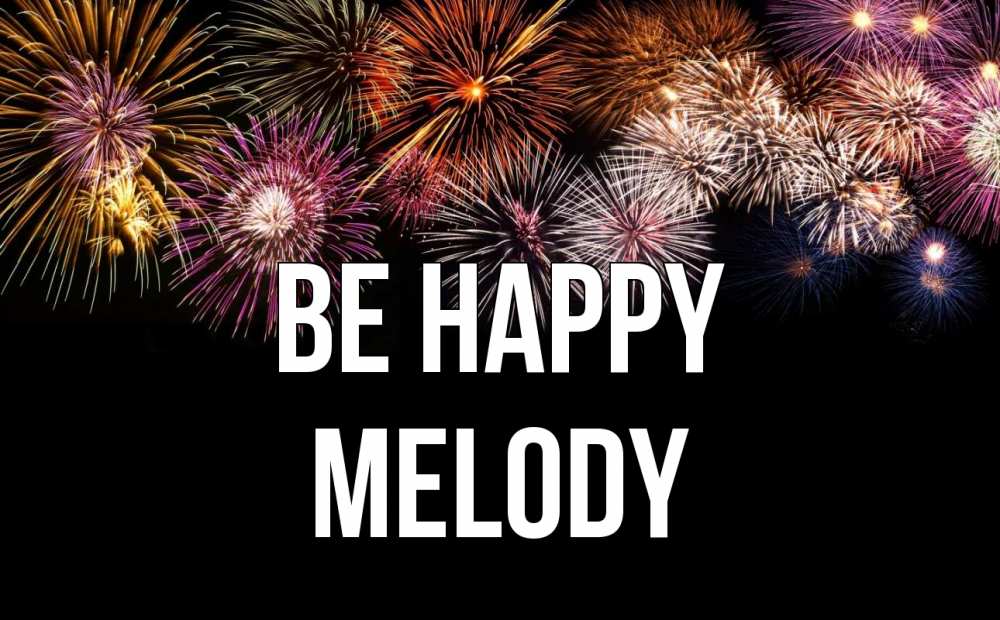Greetings card с именем, Melody Be happy Фейрверг 1 Greetings with text for free download 