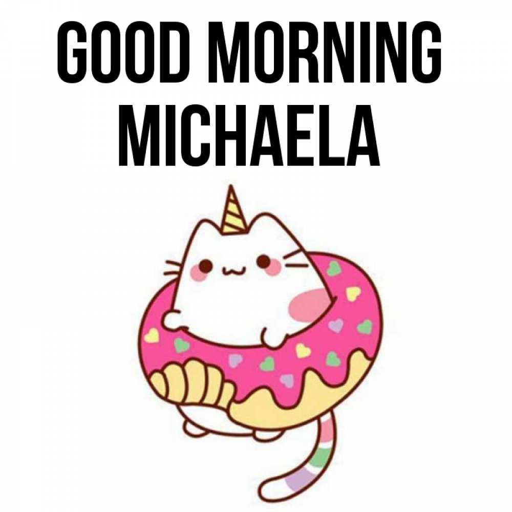 Greetings card с именем, Michaela Good morning кот в бублике Greetings with text for free download 