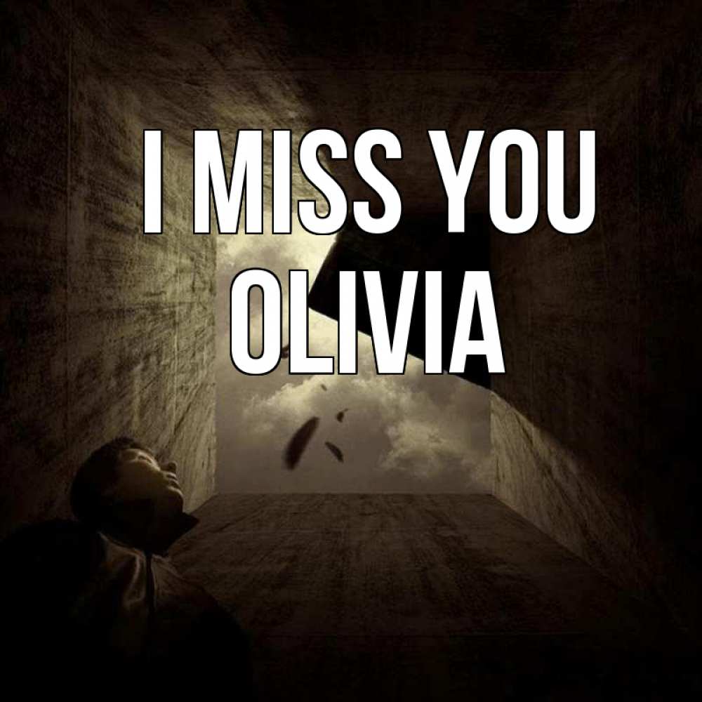 Greetings card с именем, Olivia I miss you тут Greetings with text for free download 