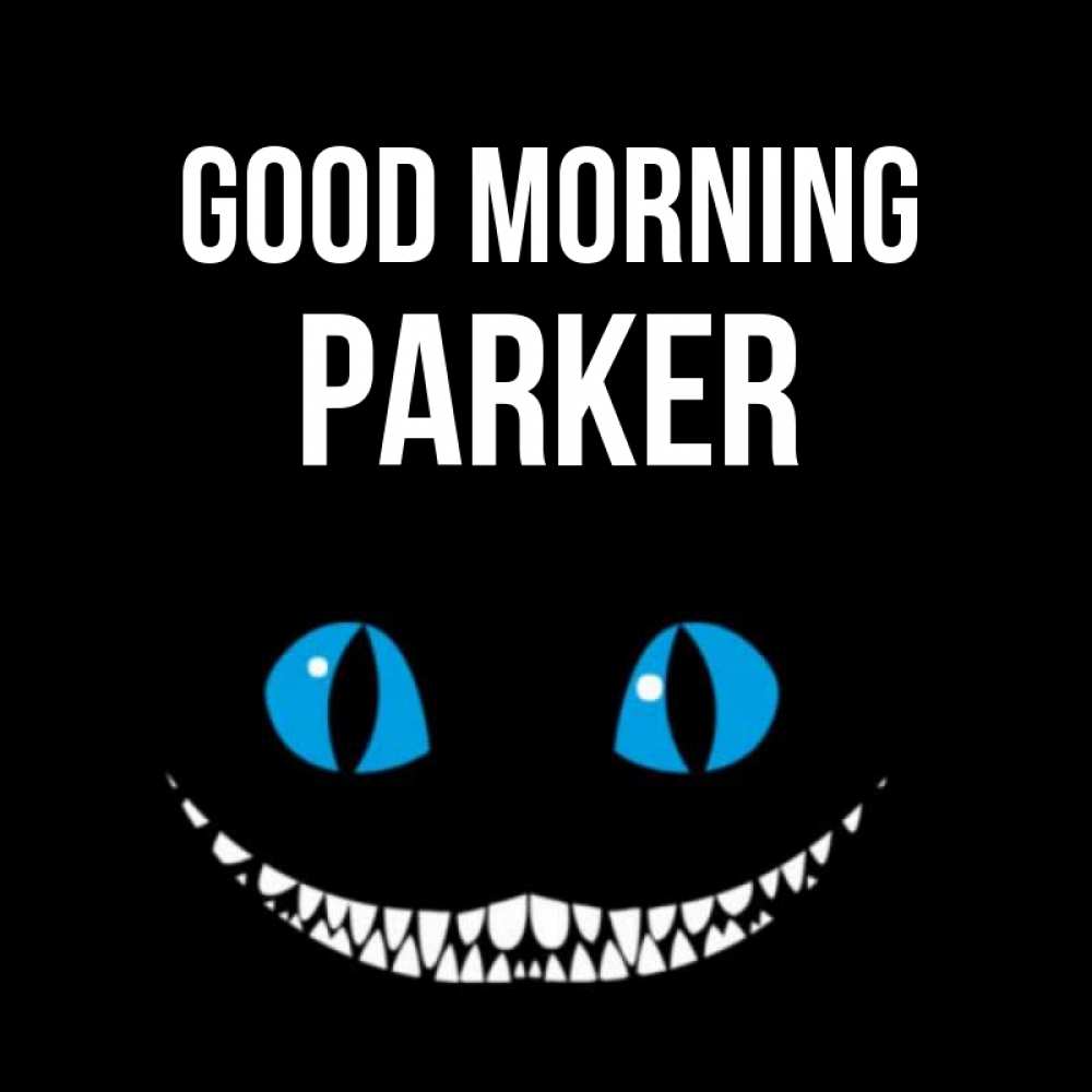 Greetings card с именем, Parker Good morning голубые глаза и зубки Greetings with text for free download 