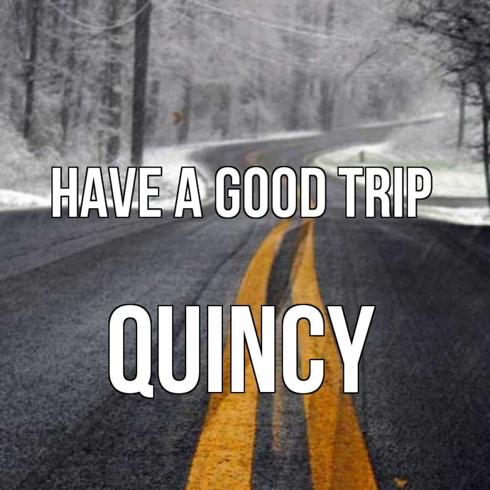Greetings card с именем, Quincy Have a good trip хорошего вам путешествия Greetings with text for free download 