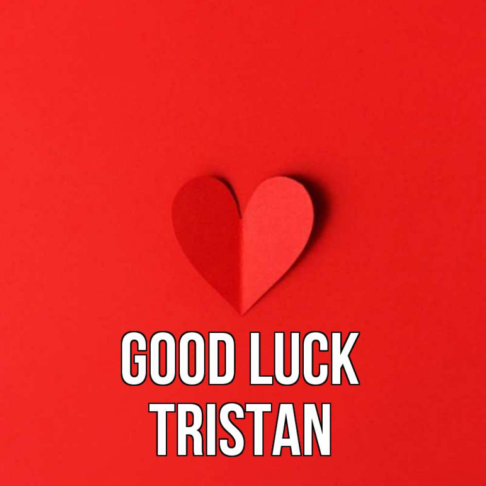 Greetings card с именем, Tristan Good luck пусть повезет для любимых 1 Greetings with text for free download 
