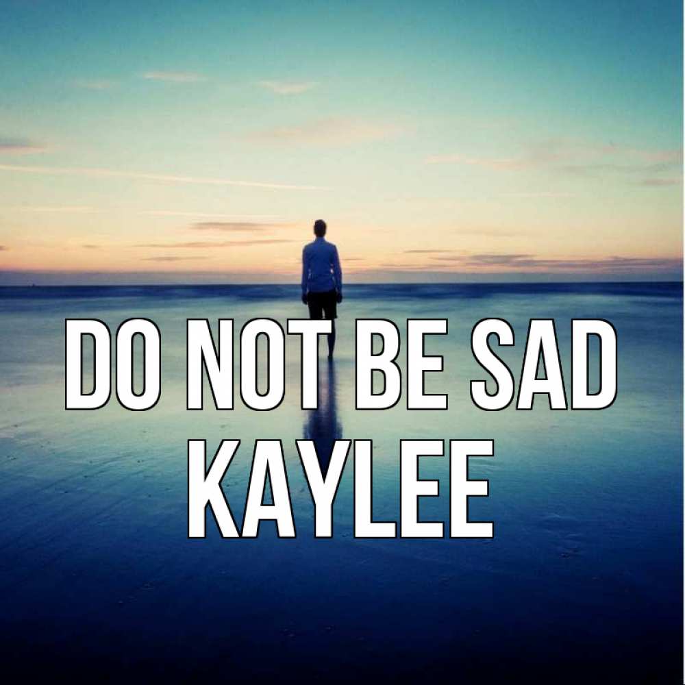 Greetings card с именем, Kaylee Do not be sad небо и гладь льда Greetings with text for free download 