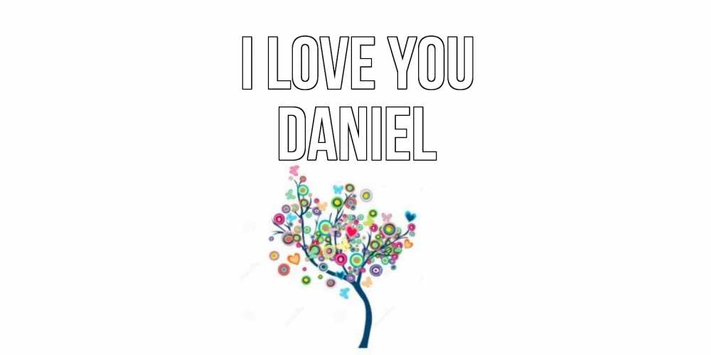 Greetings card с именем, Daniel I love you дерево Greetings with text for free download 