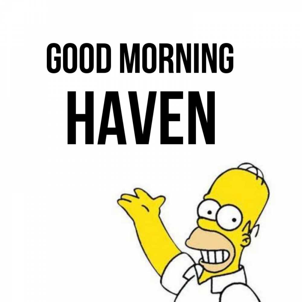 Greetings card с именем, Haven Good morning открытки с пожеланиями Greetings with text for free download 