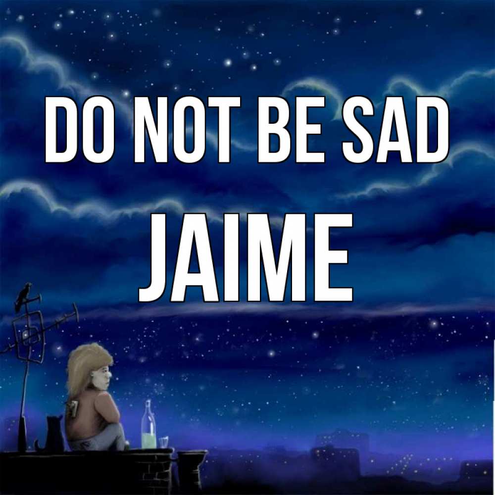 Greetings card с именем, Jaime Do not be sad город с крыши Greetings with text for free download 