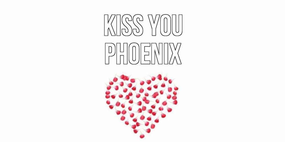 Greetings card с именем, Phoenix Kiss you сердце Greetings with text for free download 